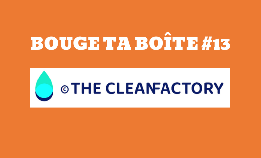 Bouge te boîte : The CleanFactory