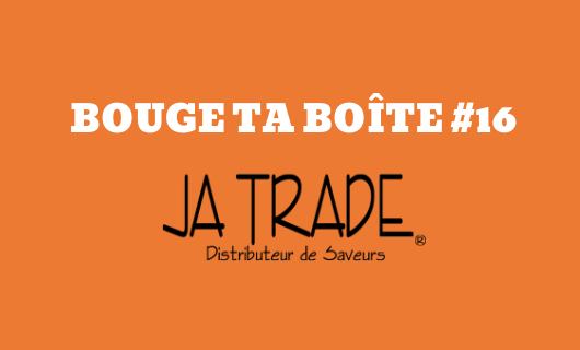 Bouge ta boîte : Ja Trade