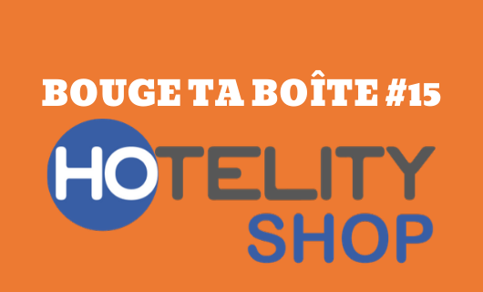 Bouge ta boîte : Hotelity Shop